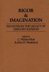 book cover of Rigor & imagination : essays from the legacy of Gregory Bateson by Gregory Bateson
