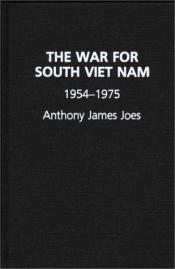 book cover of The War for South Viet Nam, 1954-1975: Revised Edition by Anthony James Joes