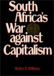 book cover of South Africa's war against capitalism by Walter E. Williams