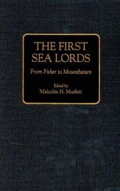 book cover of The First Sea Lords: From Fisher to Mountbatten by Malcolm H. Murfett