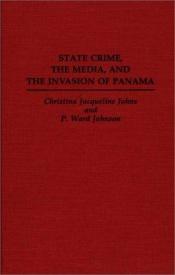 book cover of State Crime, the Media, and the Invasion of Panama by Christina Jacqueline Johns