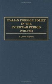 book cover of Italian Foreign Policy in the Interwar Period: 1918-1940 (Praeger Studies of Foreign Policies of the Great Powers) by H. James Burgwyn