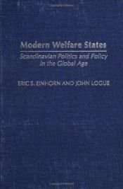 book cover of Modern welfare states : politics and policies in Social Democratic Scandinavia by Eric S. Einhorn|John Logue