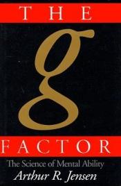 book cover of The g Factor: The Science of Mental Ability by Arthur Jensen