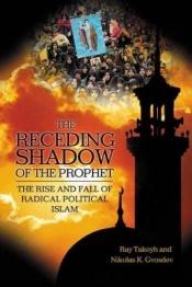 book cover of The Receding Shadow of the Prophet by Ray Takeyh