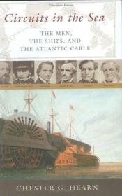 book cover of Circuits in the Sea: The Men, the Ships, and the Atlantic Cable by Chester G. Hearn