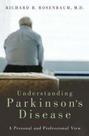 book cover of Understanding Parkinson's Disease: A Personal and Professional View by Richard B. Rosenbaum