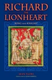 book cover of Richard the Lionheart: King and Knight by Jean Flori