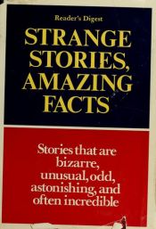 book cover of Strange Stories, Amazing Facts by Reader's Digest