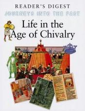 book cover of Life in the Age of Chivalry by Nick Yapp
