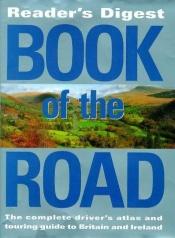 book cover of Book of the Road: Motoring Atlas That Opens Out into a Touring Guide (Road Atlas) by Reader's Digest