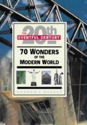 book cover of 70 Wonders of the Modern World (Eventful Century) by Reader's Digest