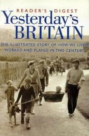 book cover of Yesterday's Britain (HISTORY) by Reader's Digest