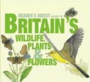 book cover of "Reader's Digest" Guide to Britain's Wildlife: Plants, Flowers by Reader's Digest