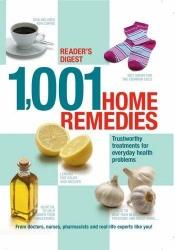 book cover of 1001 Home Remedies: Trustworthy Treatments for Everyday Health Problems by Reader's Digest