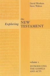 book cover of Exploring the New Testament by David Wenham