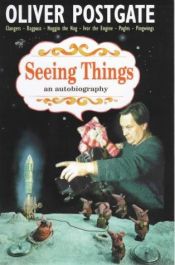 book cover of Seeing Things by Oliver Postgate