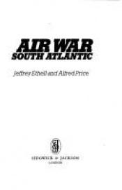 book cover of Air War South Atlantic by Jeff Ethell