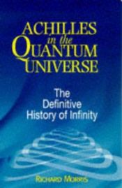 book cover of Achilles in the Quantum Universe: Definitive History of Infinity by Richard Morris