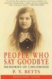 book cover of People Who Say Goodbye (Independent Voices S.) by P.Y. Betts