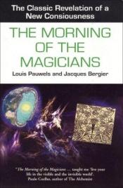 book cover of The Morning of the Magicians (Mysteries of the Universe S.) by Louis Pauwels