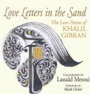 book cover of Love Letters in the Sand: The Love Poems of Khalil Gibran by Kahlil Gibran