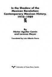 book cover of In the shadow of the Mexican revolution by Héctor Aguilar Camín