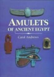 book cover of Amulets of ancient Egypt by Carol Andrews