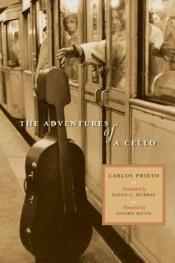 book cover of The adventures of a cello by Carlos Prieto