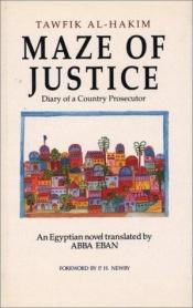 book cover of Maze of Justice: Diary of a Country Prosecutor يوميات نائب في الأرياف by Tawfik Al-Hakim