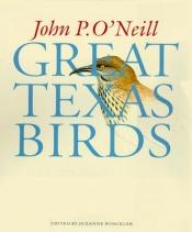 book cover of Great Texas birds by John P. O'Neill
