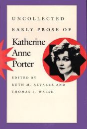 book cover of Uncollected Early Prose of Katherine Anne Porter by Katherine Anne Porter