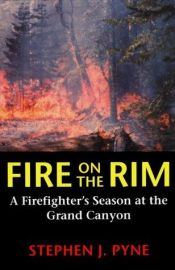book cover of Fire on the Rim: A Firefighter's Season at the Grand Canyon by Stephen J. Pyne