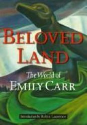book cover of Beloved Land: The World of Emily Carr by Emily Carr