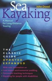 book cover of Sea kayaking: A manual for long-distance touring by John Dowd