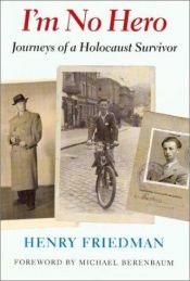 book cover of I'm No Hero: Journeys of a Holocaust Survivor by Henry Friedman