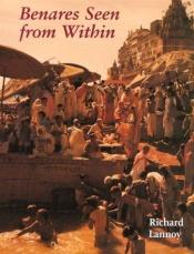 book cover of Benares: a World Within a World: The Microcosm of Kashi Yesterday and Today by Richard Lannoy
