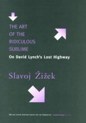 book cover of The Art of the Ridiculous Sublime: On David Lynch's Lost Highway by Slavoj Žižek