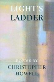 book cover of Light's Ladder by Christopher Howell