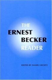 book cover of The Ernest Becker Reader by Ernest Becker