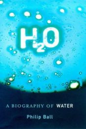 book cover of H2o a Biography of Water by Philip Ball