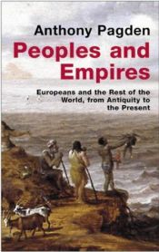 book cover of Van mensen en wereldrĳken : de Europese migratie, ontdekkingsreizen en veroveringen van de Griekse Oudheid tot heden by Anthony Pagden