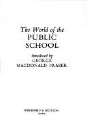 book cover of World of the Public School by George MacDonald Fraser