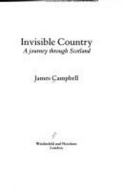 book cover of Invisible Country: Journey Through Scotland by James Campbell