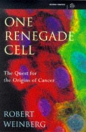 book cover of One Renegade Cell: The Quest for the Origins of Cancer by Robert Allan Weinberg