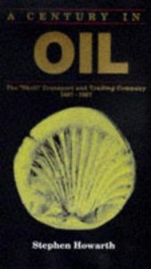 book cover of A Century in Oil: The "Shell" Transport and Trading Company 1897-1997 by Stephen Howarth