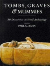 book cover of Tombs Graves and Mummies by Paul G. Bahn