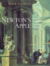 book cover of Newton's Apple: Isaac Newton and the English Scientific Renaissance by Peter Aughton