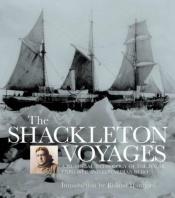 book cover of The Shackleton Voyages: A Pictorial Anthology Of The Polar Explrorer And Edwardian Hero by Roland Huntford