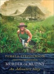 book cover of Murder or mutiny : mystery, piracy and adventure in the Spice Islands by Pamela Stephenson